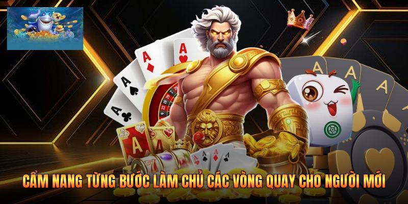 Cẩm nang từng bước làm chủ các vòng quay cho người mới