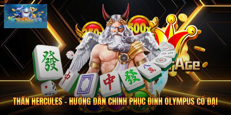 Thần Hercules - Hướng Dẫn Chinh Phục Đỉnh Olympus Cổ Đại
